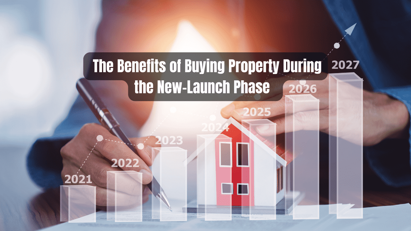 Maximizing ROI: The Benefits of Buying Property During the New-Launch Phase